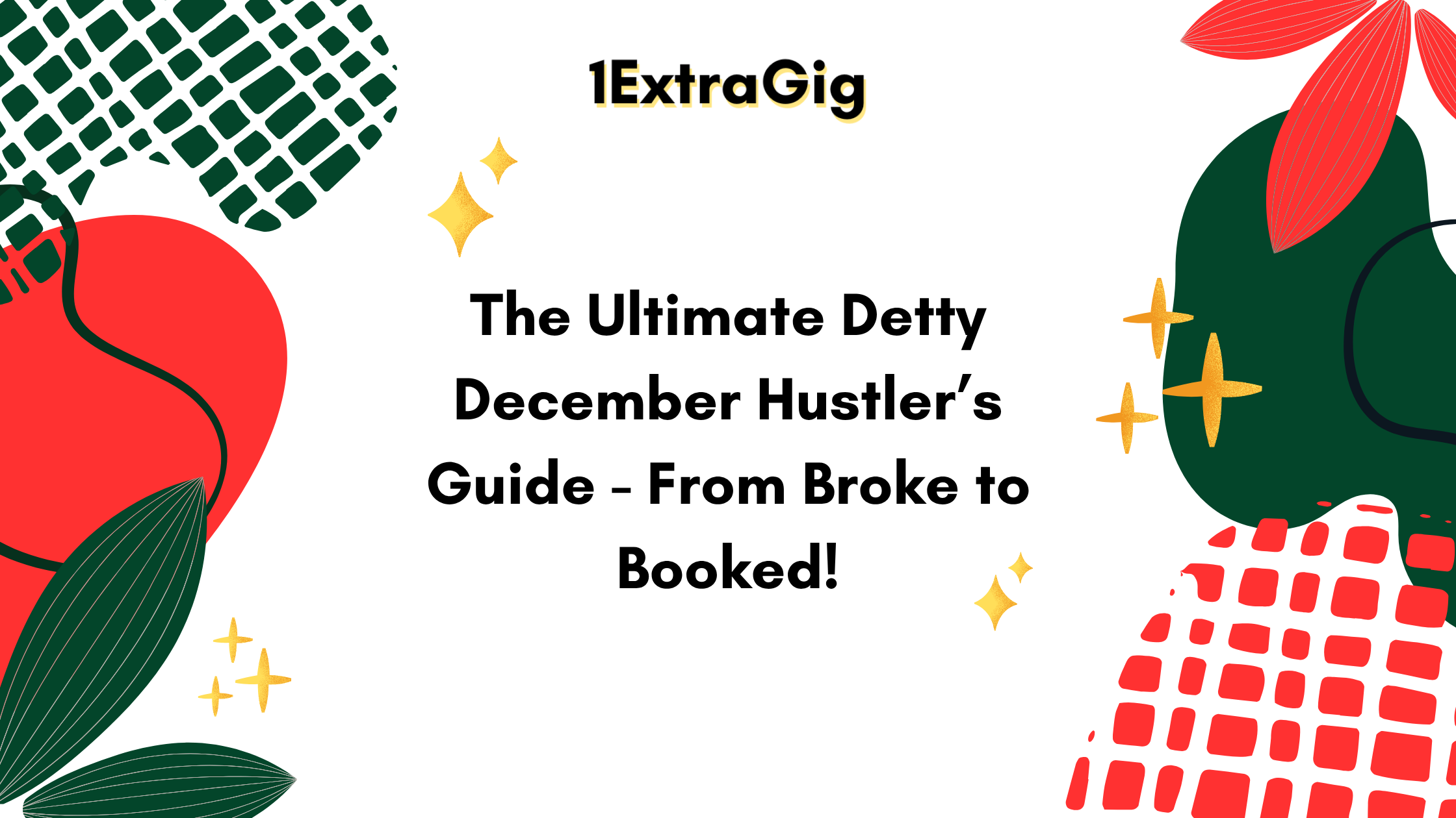 The Ultimate Detty December Hustler’s Guide - From Broke to Booked!