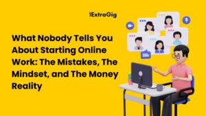 What Nobody Tells You About Starting Online Work: The Mistakes, The Mindset, and The Money Reality